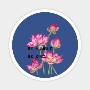 Be humble be kind Magnet